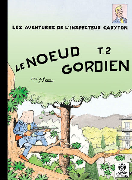 Aventures de l'Inspecteur Caryton (Les) -10- Noeud Gordien, tome 2 (Le)